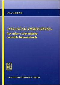 Financial derivatives. Fair value e convergenza contabile internazionale