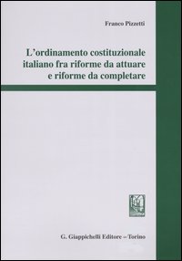 L'ordinamento costituzionale italiano fra riforme da attuare e riforme da completare