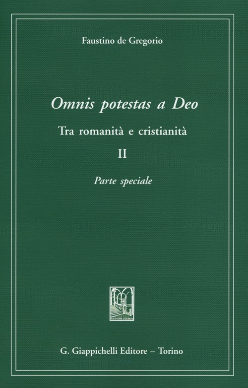 Omnis potestas a Deo. Tra romanità e cristianità. Vol. 2: Parte speciale