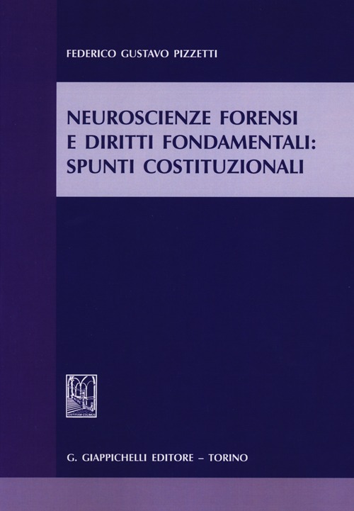 Neuroscienze forensi e diritti fondamentali. Spunti costituzionali