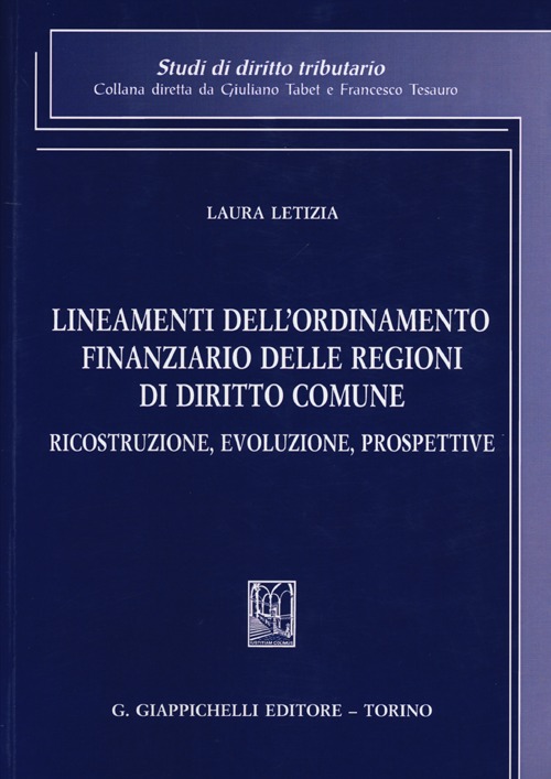 Lineamenti dell'ordinamento finanziario delle regioni di diritto comune. Ricostruzione, evoluzione, prospettive