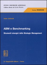 ABM e benchmarking. Strumenti sinergici dello Strategic Management