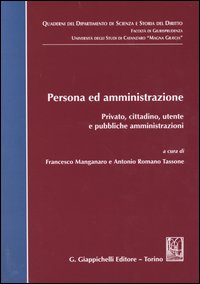 Persona ed amministrazione. Privato, cittadino, utente e pubbliche amministrazioni