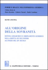 All'origine della sovranità. Sistema gerarchico e ordinamento giuridico nella disputa sui due poteri all'inizio del XIV secolo