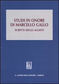 Studi in onore di Marcello Gallo. Scritti degli allievi