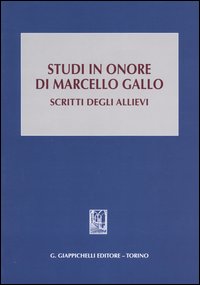 Studi in onore di Marcello Gallo. Scritti degli allievi