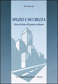 Spazio e sicurezza. Descrizione di paure urbane