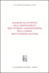 Analisi di taluni profili della responsabilità della pubblica amministrazione per la lesione degli interessi legittimi