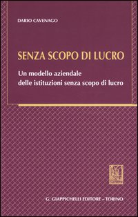 Senza scopo di lucro. Un modello aziendale delle istituzioni senza scopo di lucro