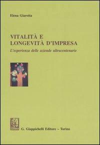 Vitalità e longevità d'impresa. L'esperienza delle aziende ultracentenarie