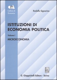 Istituzioni di economia politica. Vol. 1: Microeconomia