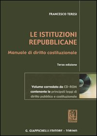 Le istituzioni repubblicane. Manuale di diritto costituzionale. Con CD-ROM