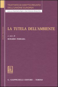 Trattato di diritto privato dell'Unione Europea. Vol. 13: La tutela dell'ambiente