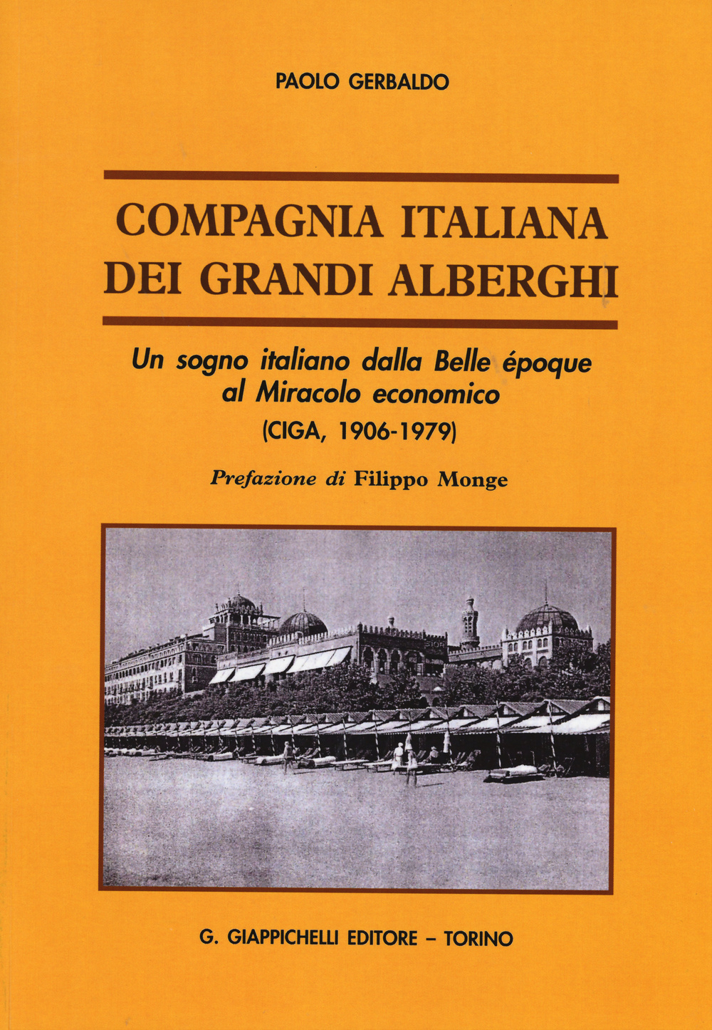 Compagnia italiana dei grandi alberghi. Un sogno italiano dalla Belle époque al Miracolo economico (CIGA, 1906-1979)