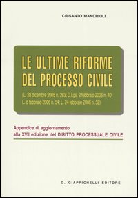Le ultime riforme del processo civile. Appendice di aggiornamento alla XVII edizione del «Diritto processuale civile»
