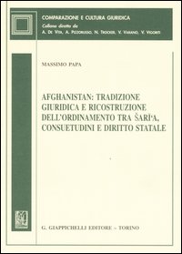 Afghanistan: tradizione giuridica e ricostruzione dell'ordinamento tra Saria, consuetudini e diritto statale