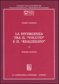 La divergenza tra il «voluto» e il «realizzato». Vol. 1