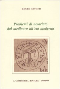 Problemi di notariato dal Medioevo all'età moderna