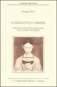 Il soggetto e l'ordine. Percorsi dell'individualismo nell'Europa moderna