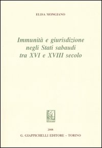 Immunità e giurisdizione negli Stati Sabaudi tra XVI e XVIII secolo