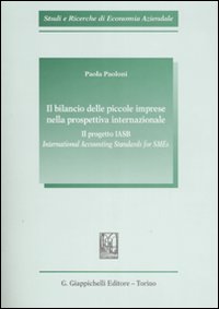 Il bilancio delle piccole imprese nella prospettiva internazionale. Il progetto IASB. International Accounting Standards for SMEs