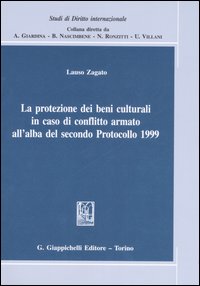 La protezione dei beni culturali in caso di conflitto armato all'alba del secondo Protocollo 1999