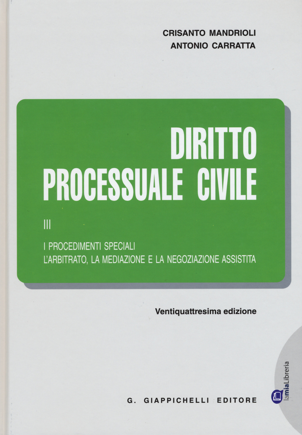 Diritto processuale civile. Vol. 3: I procedimenti speciali. L'arbitrato, la mediazione e la negoziazione assistita