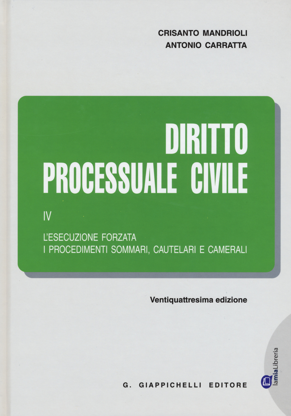 Diritto processuale civile. Vol. 4: L'esecuzione forzata, i procedimenti sommari, cautelari e camerali