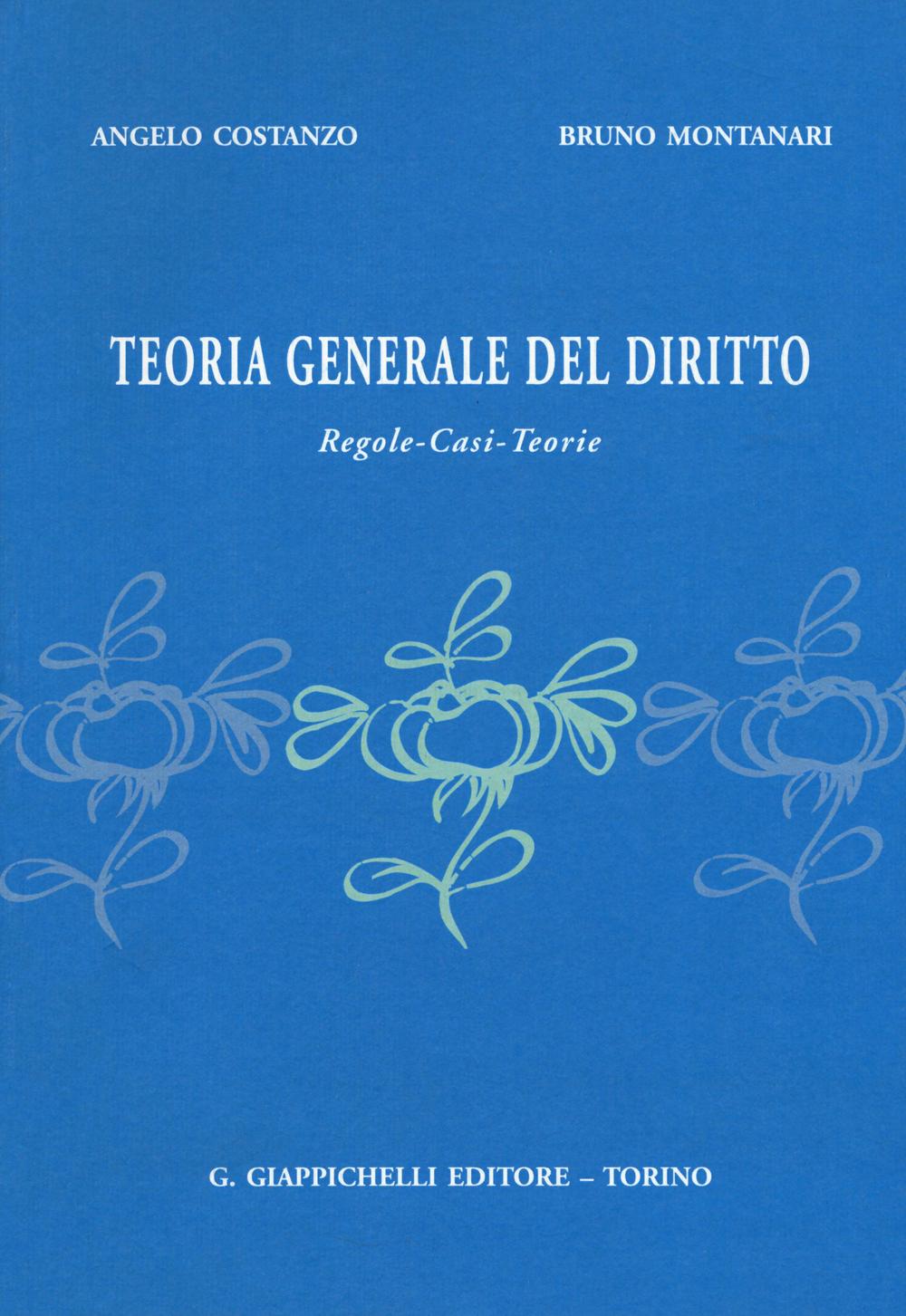 Teoria generale del diritto. Regole, casi, teorie