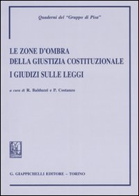 Le zone d'ombra della giustizia costituzionale. I giudizi sulle leggi