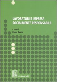 Lavoratori e impresa socialmente responsabile. Atti del Seminario di studi (Salerno, dicembre 2005-marzo 2006)