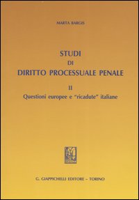 Studi di diritto processuale penale. Vol. 2: Questioni europee e «ricadute» italiane