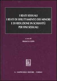 I reati sessuali. I reati di sfruttamento dei minori e di riduzione in schiavitù per fini sessuali