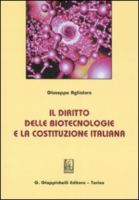 Il diritto delle biotecnologie e la costituzione italiana