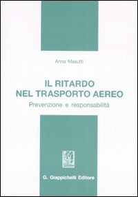 Il ritardo nel trasporto aereo. Prevenzione e responsabilità