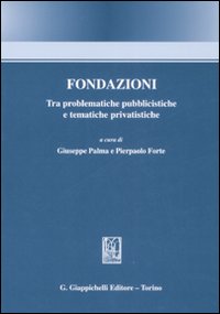 Fondazioni. Tra problematiche pubblicistiche e tematiche privatistiche