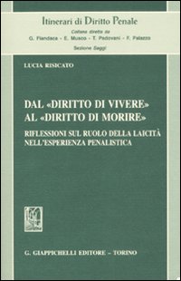 Dal «diritto di vivere» al «diritto di morire». Riflessioni sul ruolo della laicità nell'esperienza penalistica