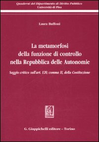 La metamorfosi della funzione di controllo nella Repubblica delle Autonomie. Saggio critico sull'art. 120, comma II, della Costituzione