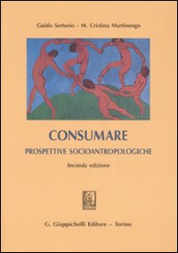 Consumare. Prospettive socioantropologiche