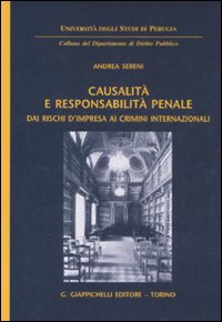 Causalità e responsabilità penale. Dai rischi d'impresa ai crimini internazionali