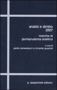 Analisi e diritto 2007. Ricerche di giurisprudenza analitica. Ediz. multilingue