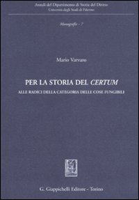 Per la storia del «certum». Alle radici della categoria delle cose fungibili