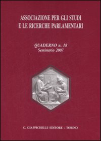 Associazione per gli studi e le ricerche parlamentari. Vol. 18: Seminario 2007