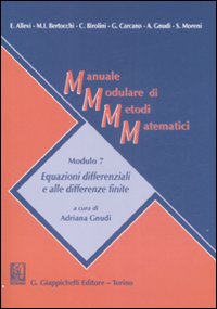 Manuale modulare di metodi matematici. Modulo 7. Equazioni differenziali e alle differenze finite