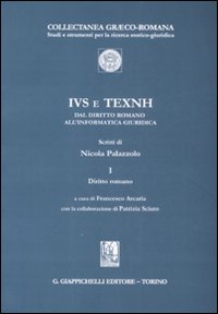 IVS e TEXNH dal diritto romano all'informatica giuridica. Vol. 1: Diritto romano