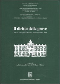 Il diritto delle prove. Atti del Convegno (Catania, 21-22 novembre 2008)