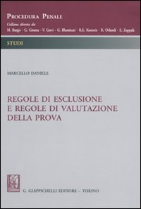 Regole di esclusione e regole di valutazione della prova