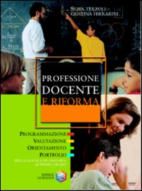 Professione docente e riforma. Programmazione, valutazione, orientamento, portfolio per la scuola secondaria di primo grado