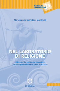 Nel laboratorio di religione. Riflessioni e proposte operative per un apprendimento personalizzato