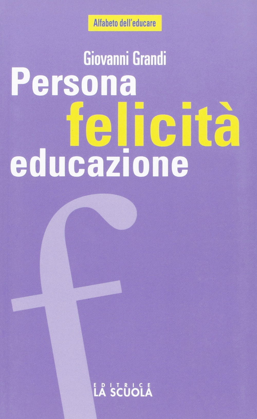 Persona felicità educazione. I legami che aiutano a crescere